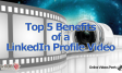 Top 5 Benefits of LinkedIn Profile Video