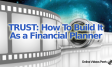 TRUST: How To Build it as a Financial Planner