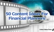 50 Content Ideas For Financial Planners - Online Videos Perth